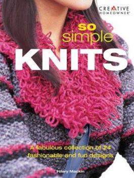 Paperback So Simple Knits: A Fabulous Collection of 24 Fashionable and Fun Designs Book