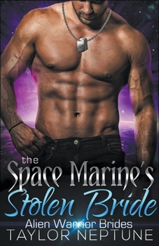 The Space Marine's Stolen Bride - Book #4 of the Alien Warrior Brides