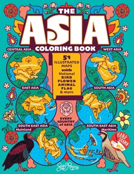 The Asia Coloring Book: 51 Illustrated Maps with Capitals, National Symbols and More (Explore the World Geography Coloring Books)