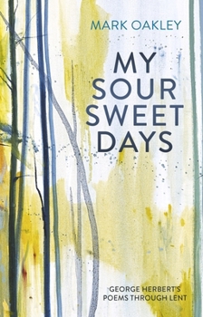 Paperback My Sour-Sweet Days: George Herbert and the Journey of the Soul Book