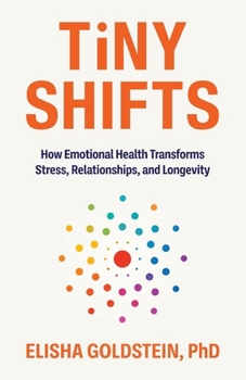 Tiny Shifts: How Emotional Health Transforms Stress, Relationships, and Longevity