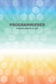 Paperback Programmierer Terminplaner 2019 2020: Mein Planer von Juli bis Dezember 2020 in A5 Softcover - Perfekt f?r Schule, Studium oder Arbeit - Timer, To Do, [German] Book