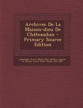 Paperback Archives de La Maison-Dieu de Chateaudun - Primary Source Edition [French] Book