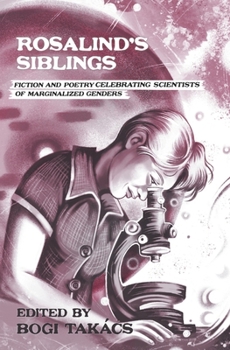 Paperback Rosalind's Siblings: Fiction and Poetry Celebrating Scientists of Marginalized Genders Book