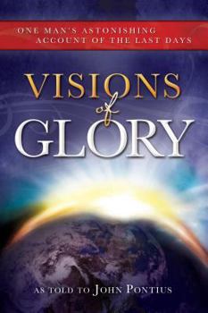 Paperback Visions of Glory: One Man's Astonishing Account of the Last Days Book