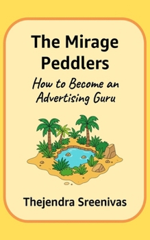 Paperback The Mirage Peddlers: How to Become an Advertising Guru Book