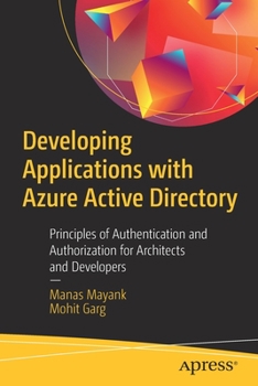 Paperback Developing Applications with Azure Active Directory: Principles of Authentication and Authorization for Architects and Developers Book