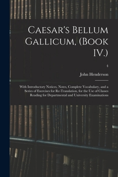 Paperback Caesar's Bellum Gallicum, (Book IV.): With Introductory Notices, Notes, Complete Vocabulary, and a Series of Exercises for Re-Translation, for the Use Book