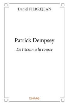 Paperback Patrick Dempsey: De l'écran à la course [French] Book