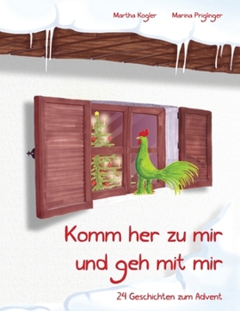 Paperback Komm her zu mir und geh mit mir: 24 Geschichten zum Advent [German] Book