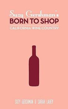 Paperback Suzy Gershman's Born to Shop California Wine Country Book
