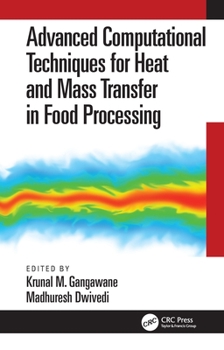 Hardcover Advanced Computational Techniques for Heat and Mass Transfer in Food Processing Book