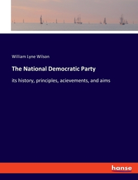 Paperback The National Democratic Party: its history, principles, acievements, and aims Book