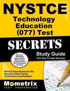 Paperback NYSTCE Technology Education (077) Test Secrets Study Guide: NYSTCE Exam Review for the New York State Teacher Certification Examinations Book