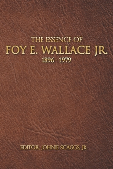 Paperback The Essence of Foy E. Wallace, Jr. Book