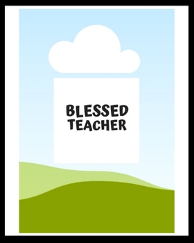 Paperback Blessed Teacher: Cute Teacher Notebook, Blessed Teacher, Preschool Teacher, Pre K Teacher, Kindergarten Teacher, Teach Notebook, Teache Book