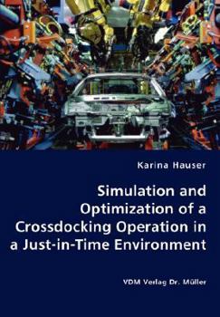 Paperback Simulation and Optimization of a Crossdocking Operation in a Just-in-Time Environment Book