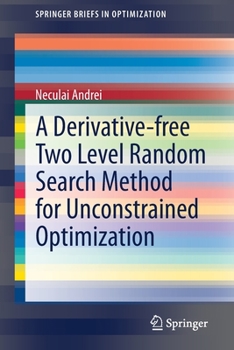 Paperback A Derivative-Free Two Level Random Search Method for Unconstrained Optimization Book