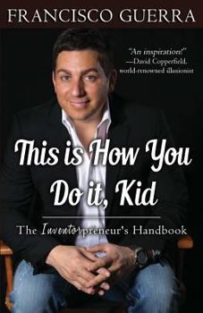 Paperback This Is How You Do It, Kid: The Inventorpreneur's Handbook Book