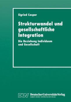 Strukturwandel Und Gesellschaftliche Integration: Die Beziehung Individuum Und Gesellschaft