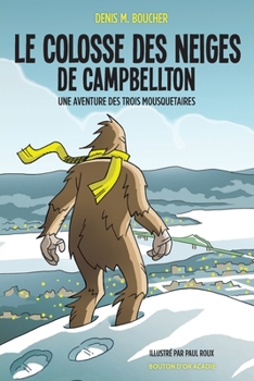 Paperback Le colosse des neiges de Campbellton: Une aventure des Trois Mousquetaires [French] Book