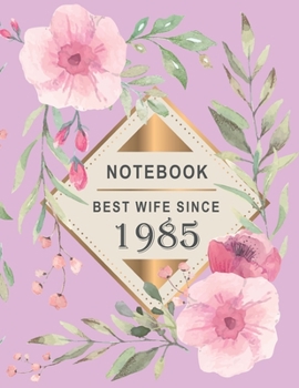 Notebook - Best Wife Since 1985: 34th Wedding Anniversary Gift for Her - Thirty-Four year Wedding Anniversary Gift for Wife Couple Married in 1985 ( 8.5 x 11 inches - 108 Pages )