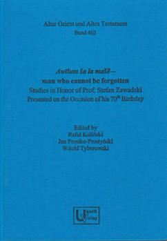 Awilum Sa La Mase - Man Who Cannot Be Forgotten: Studies in Honor of Prof. Stefan Zawadzki Presented on the Occasion of His 70th Birthday