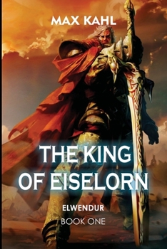 Paperback The King of Eiselorn: First Book-Elwendur Book