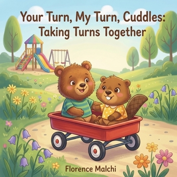 Your Turn, My Turn, Cuddles: Taking Turns Together: A Social Emotional Children's Book About Sharing, Waiting Patiently, and Making Friends (Cuddles Big Heart)