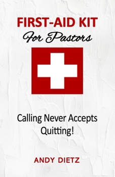 Paperback First-Aid For Pastors: Calling Never Accepts Quitting! Book