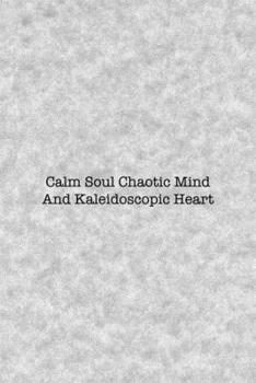 Paperback Calm Soul Chaotic Mind And Kaleidoscopic Heart: Notebook Journal Composition Blank Lined Diary Notepad 120 Pages Paperback Grey Texture Chaos Book