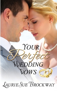 Paperback Your Perfect Wedding Vows: A Guide to Romantic and Love Words for Your Ceremony Book