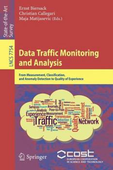 Paperback Data Traffic Monitoring and Analysis: From Measurement, Classification, and Anomaly Detection to Quality of Experience Book
