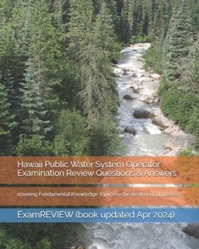 Paperback Hawaii Public Water System Operator Examination Review Questions & Answers: covering Fundamental Knowledge Topics on the treatment processes Book