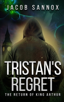 Tristan's Regret: The Return of King Arthur - Book #3 of the Return of King Arthur