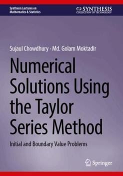 Hardcover Numerical Solutions Using the Taylor Series Method: Initial and Boundary Value Problems (Synthesis Lectures on Mathematics & Statistics) Book