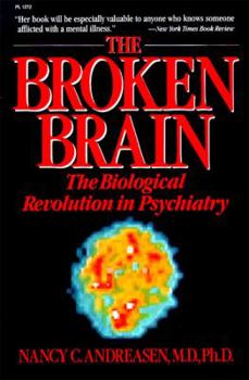 Paperback The Broken Brain: The Biological Revolution in Psychiatry Book