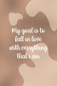 My Goal Is To Fall In Love With Everything That I Am: Notebook Journal Composition Blank Lined Diary Notepad 120 Pages Paperback Brown Texture Vitiligo