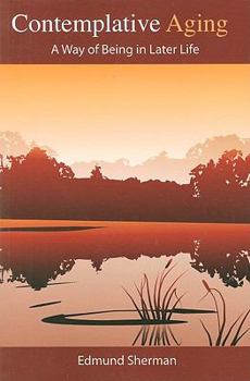 Paperback Contemplative Aging: A Way of Being in Later Life Book