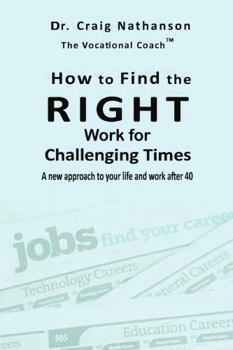 Paperback How to Find the RIGHT Work for Challenging Times Book