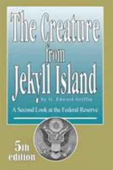 Paperback The Creature from Jekyll Island: A Second Look at the Federal Reserve Book