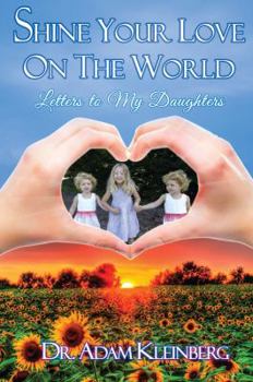 Paperback Shine Your Love on the World: Letters to My Daughters Book