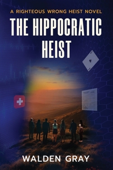 Paperback The Hippocratic Heist: A Righteous Wrong Heist Novel Book