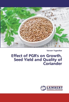 Paperback Effect of PGR's on Growth, Seed Yield and Quality of Coriander Book