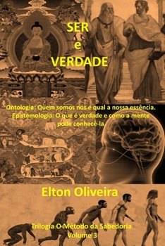 Paperback Ser e Verdade: Ontologia: Quem somos nós e qual a nossa essência. Epistemologia: O que é verdade e como a mente pode conhecê-la. [Portuguese] Book