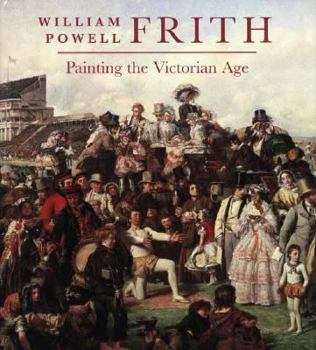 Hardcover William Powell Frith: Painting in the Victorian Age Book