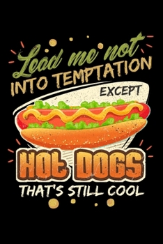 Lead Me Not Into Temptation Except Hot Dogs That's Still Cool: Personal Planner 24 month 100 page 6 x 9 Dated Calendar Notebook For 2020-2021 Academic Year