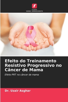 Paperback Efeito do Treinamento Resistivo Progressivo no Câncer de Mama [Portuguese] Book