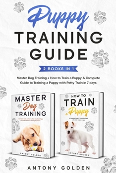 Paperback Puppy Training Guide (2 Books in 1): Master Dog Training + How to Train a Puppy A Complete Guide to Training a Puppy with Potty Train in 7 days Book