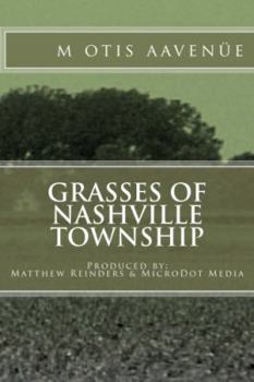 Paperback Grasses of Nashville Township: Produced by: Matthew Reinders & MicroDot Media Book